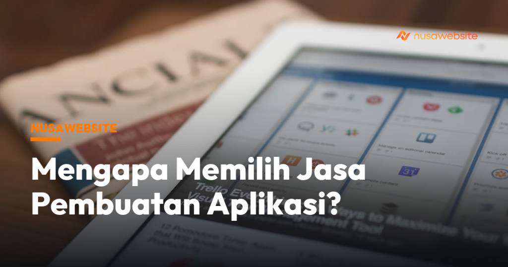 Mengapa Memilih Jasa Pembuatan Aplikasi?