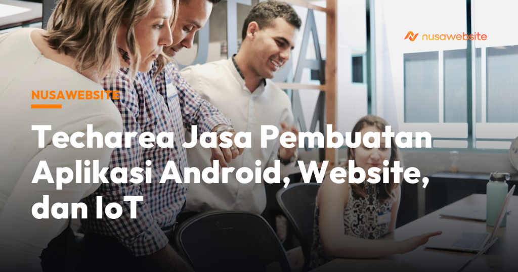 Techarea Jasa Pembuatan Aplikasi Android, Website, dan IoT