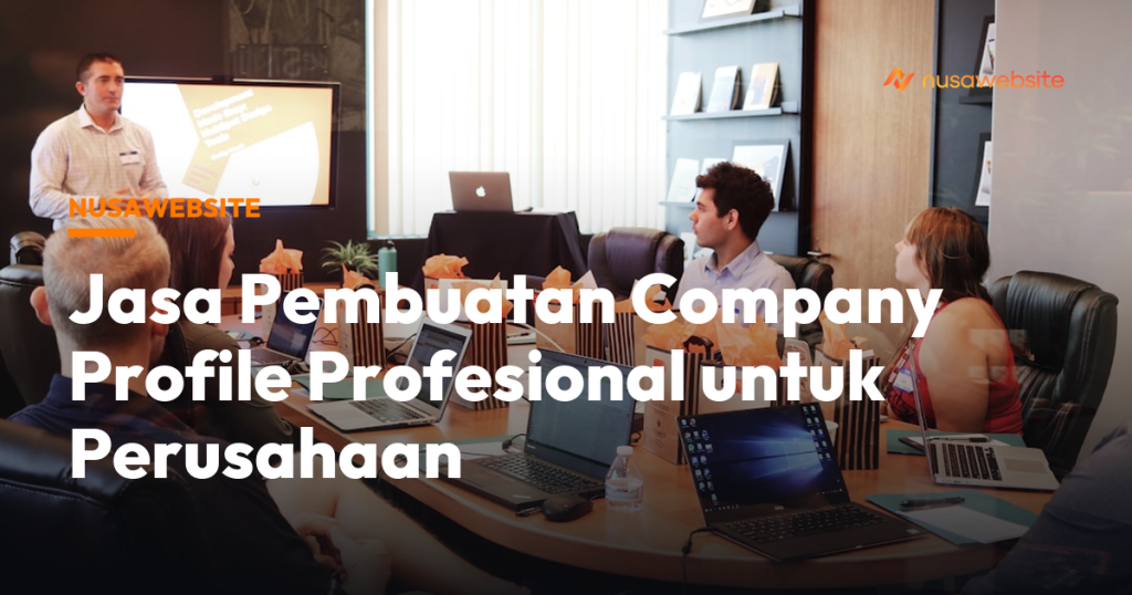 Jasa Pembuatan Company Profile Profesional untuk Perusahaan