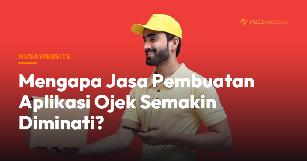 Mengapa Jasa Pembuatan Aplikasi Ojek Semakin Diminati?