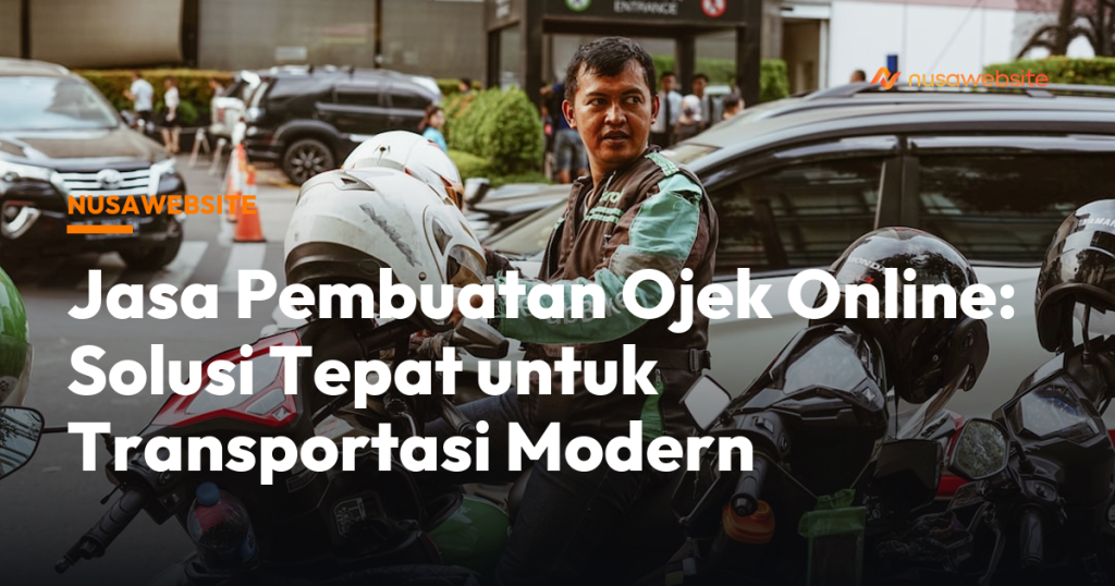 Jasa Pembuatan Ojek Online: Solusi Tepat untuk Transportasi Modern