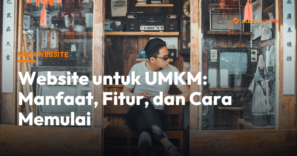 “Website untuk UMKM: Manfaat, Fitur, dan Cara Memulai”