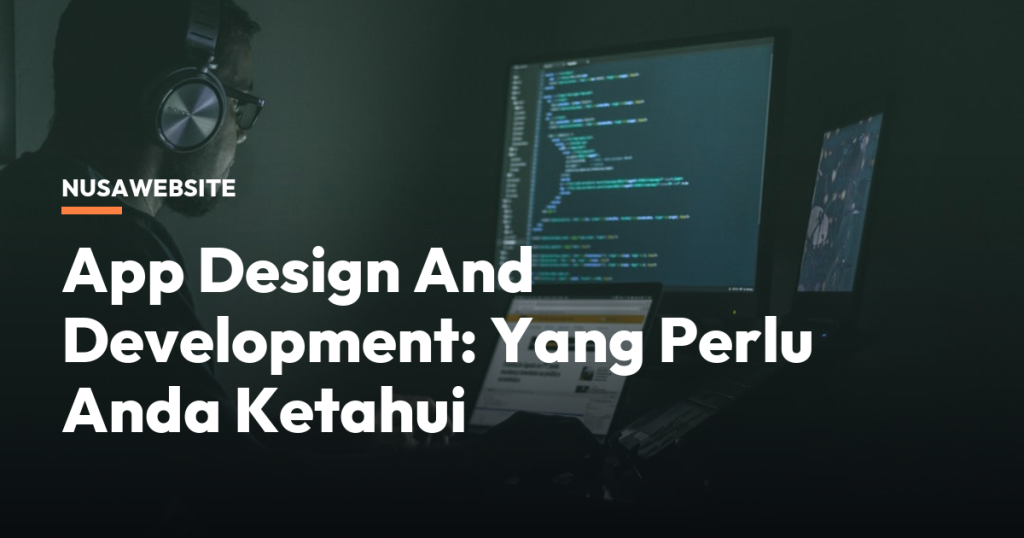 App Design And Development: Yang Perlu Anda Ketahui