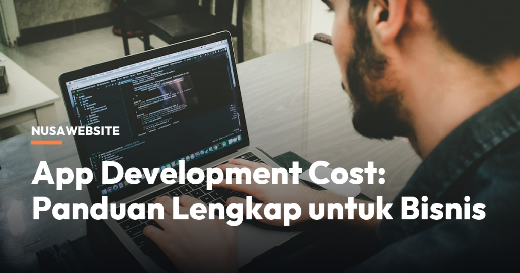 App Development Cost: Panduan Lengkap untuk Bisnis
