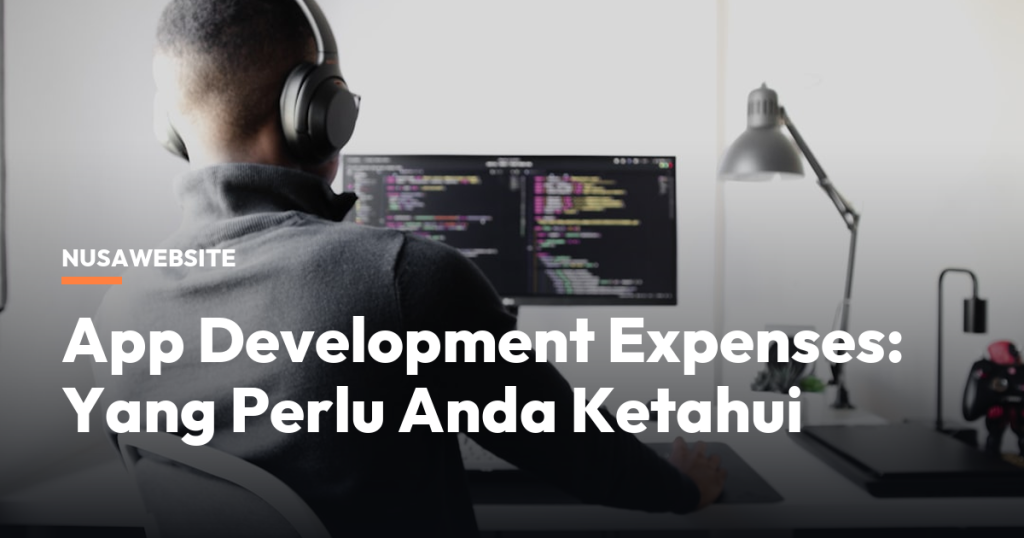 App Development Expenses: Yang Perlu Anda Ketahui