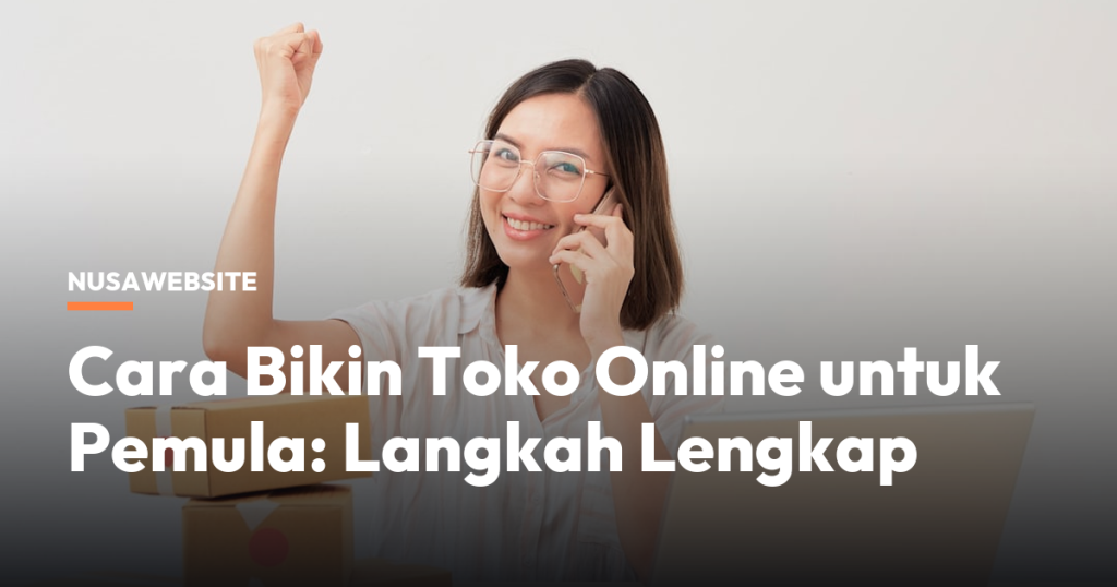 Cara Bikin Toko Online untuk Pemula: Langkah Lengkap