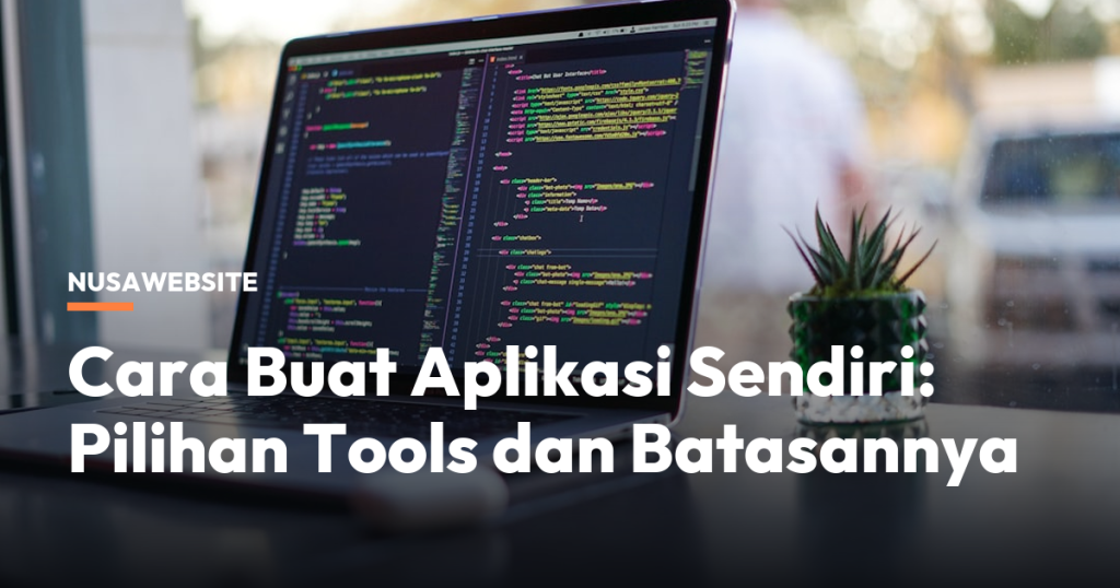 Cara Buat Aplikasi Sendiri: Pilihan Tools dan Batasannya