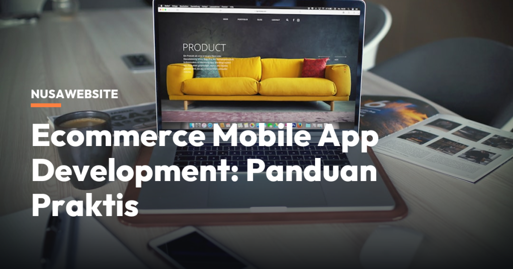 Ecommerce Mobile App Development: Panduan Praktis
