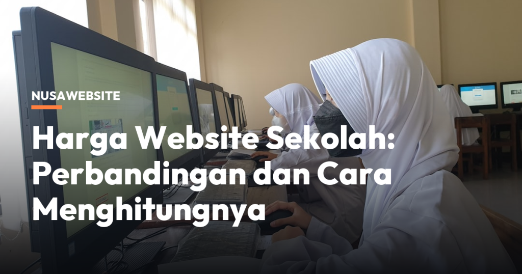 Harga Website Sekolah: Perbandingan dan Cara Menghitungnya