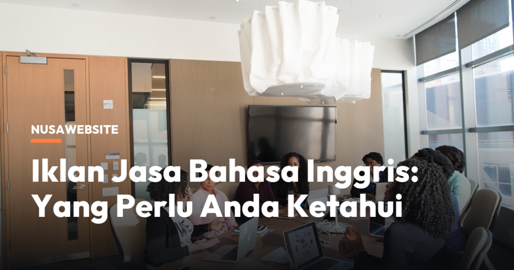 Iklan Jasa Bahasa Inggris: Yang Perlu Anda Ketahui