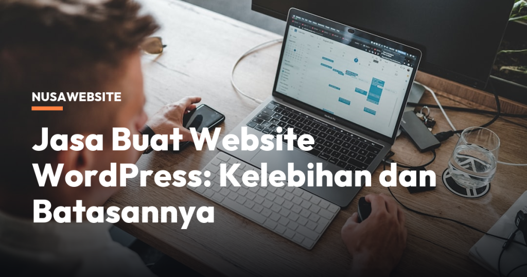 Jasa Buat Website WordPress: Kelebihan dan Batasannya