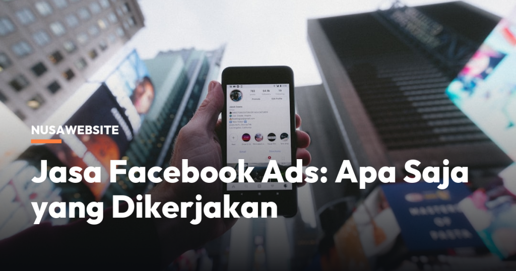 Jasa Facebook Ads: Apa Saja yang Dikerjakan