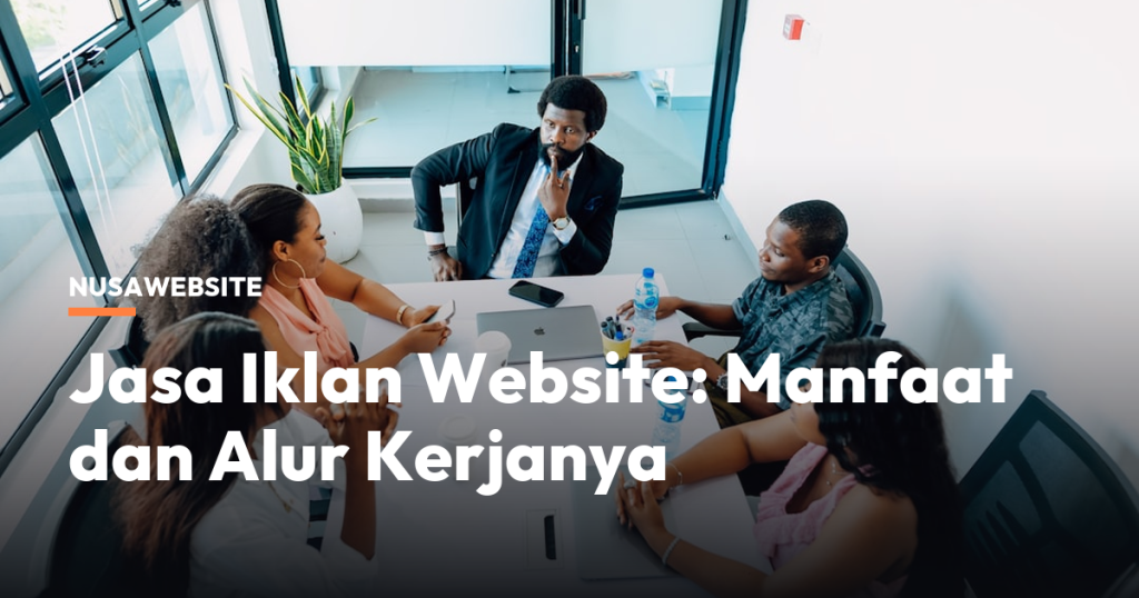 Jasa Iklan Website: Manfaat dan Alur Kerjanya