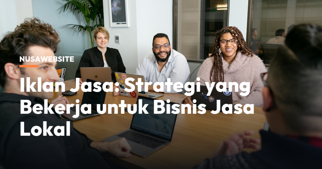 Iklan Jasa: Strategi yang Bekerja untuk Bisnis Jasa Lokal