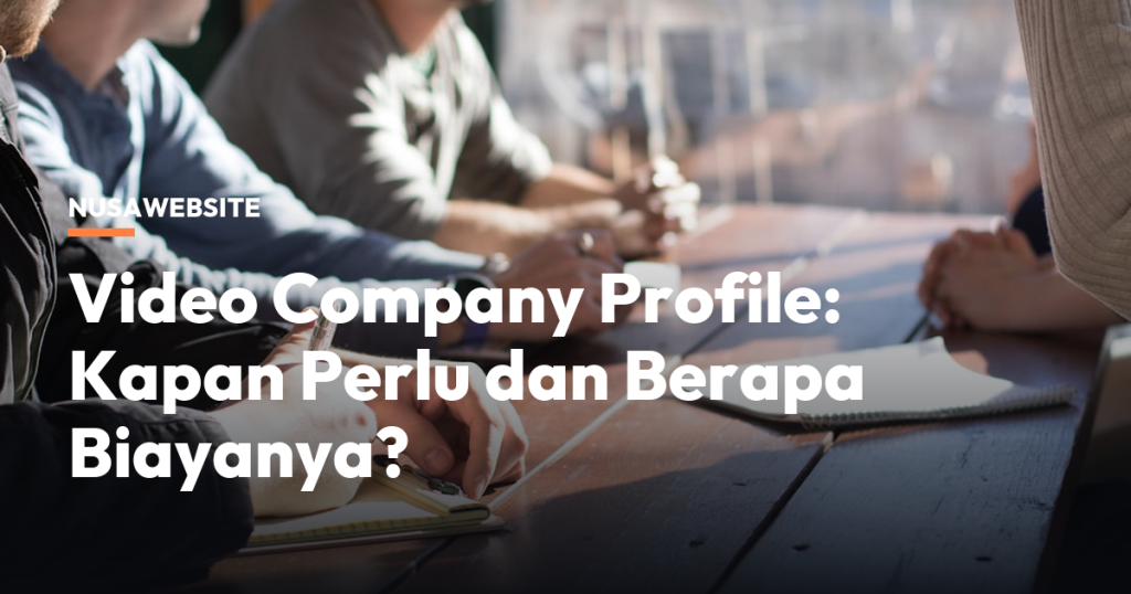 Video Company Profile: Kapan Perlu dan Berapa Biayanya?
