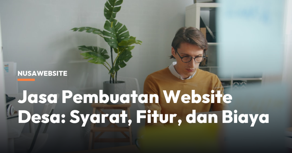 Jasa Pembuatan Website Desa: Syarat, Fitur, dan Biaya