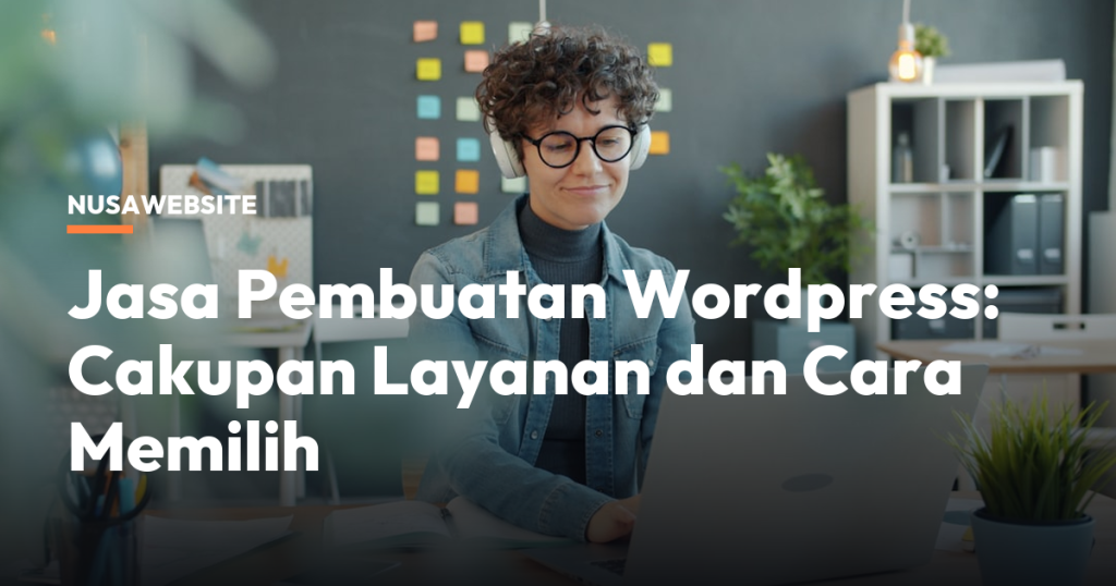 Jasa Pembuatan WordPress: Cakupan Layanan dan Cara Memilih