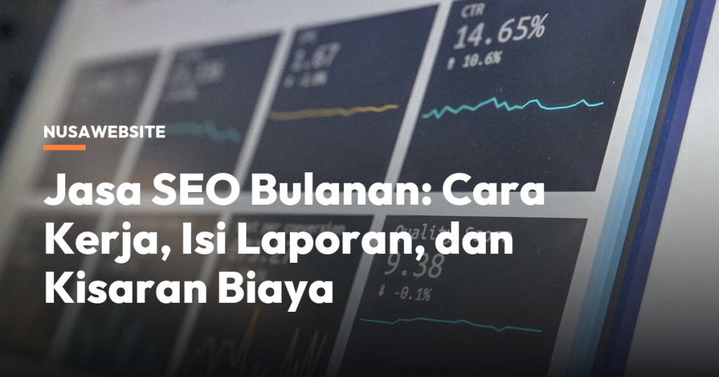 Jasa SEO Bulanan: Cara Kerja, Isi Laporan, dan Kisaran Biaya