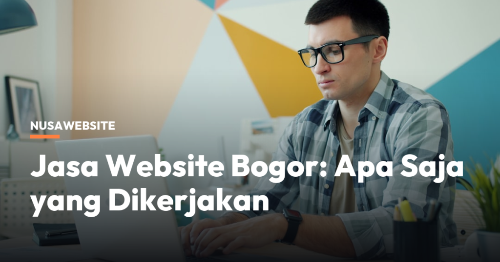 Jasa Website Bogor: Apa Saja yang Dikerjakan