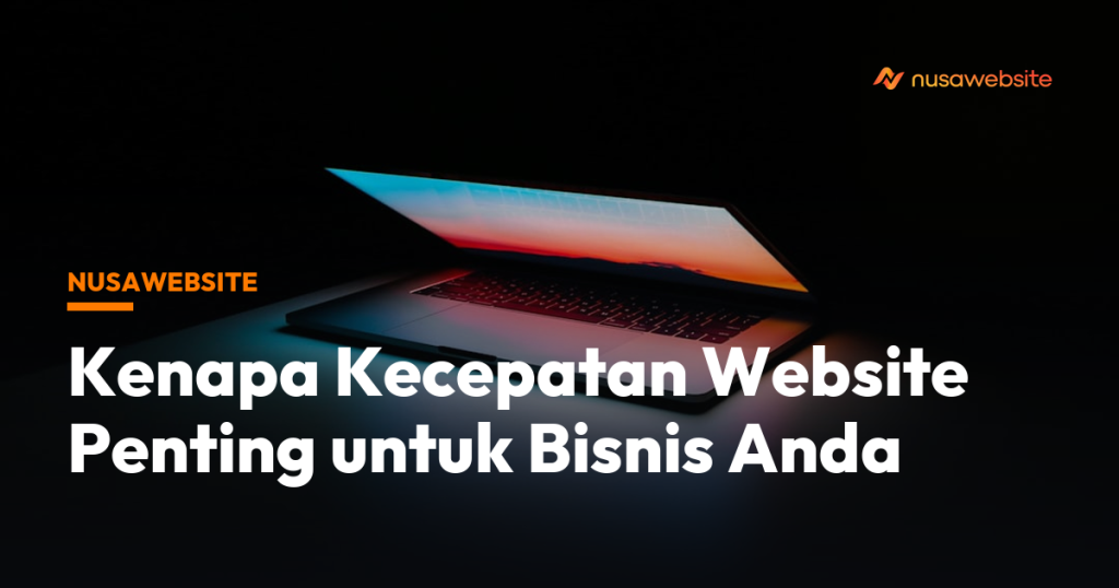 Pentingnya Kecepatan Website untuk Bisnis dan Dampaknya