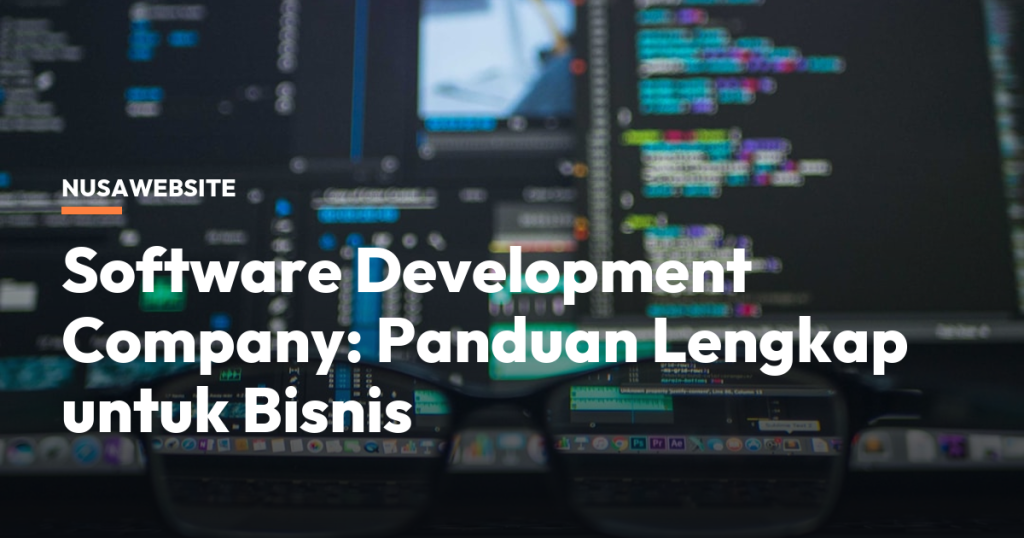 Software Development Company: Panduan Lengkap untuk Bisnis