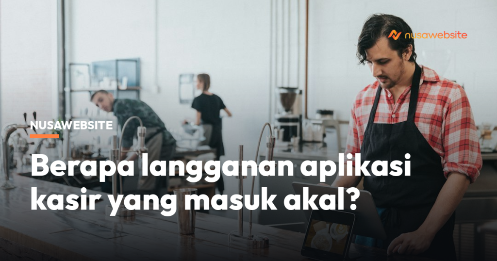 Berapa langganan aplikasi kasir yang masuk akal?