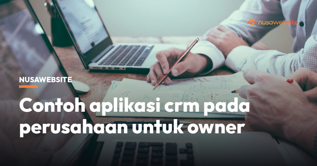 Contoh aplikasi crm pada perusahaan untuk owner