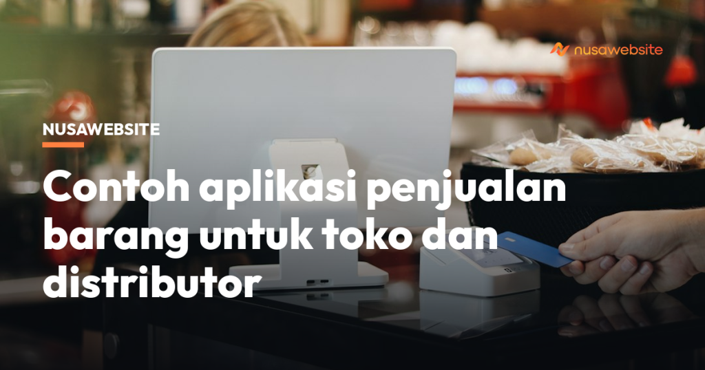 Contoh aplikasi penjualan barang untuk toko dan distributor